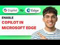How to Enable Copilot in Microsoft Edge [2026 Full Guide]