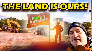 WE FINALLY GOT THE LAND! | AIREDALE WEEKLY #155