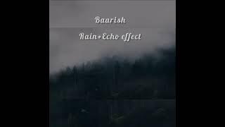 Baarish Ban Jaana(rain+echo effect): Payal Dev, Stebin Ben | Hina khan, Shaheer sheikh