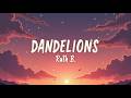 Ruth B. – Dandelions (Lyrics) | Official HD Lyric Video | Viral Dreamy Love Ballad