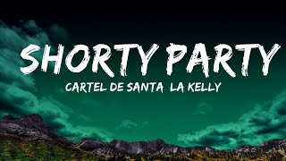 Cartel de Santa, La Kelly - Shorty Party (Letra/Lyrics)  | Top Hit Music