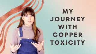 Copper Toxicity - Causes, Symptoms \u0026 Treatment