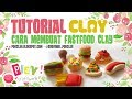 DIY - Clay Tutorial - FAST FOOD CLAY!! Yuuum..Upst ini Clay Looo - Air Dry Clay - Play!Craftwork