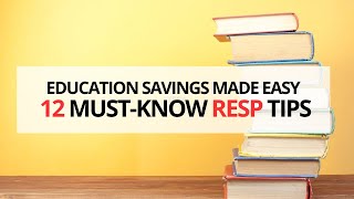 Education Savings Made Easy: 12 Must Know RESP Tips