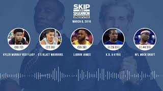 UNDISPUTED Audio Podcast (03.06.19) with Skip Bayless, Shannon Sharpe & Jenny Taft | UNDISPUTED
