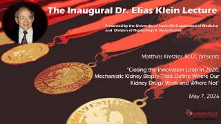 UofL Dept. of Medicine Grand Rounds: Dr. Matthias Kretzler (Inaugural Dr. Elias Klein Lecture)