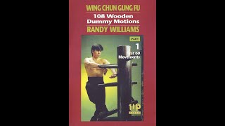 RANDY WILLIAMS   WING CHUN GUNG FU 108 WOODEN DUMMY MOTIONS PART 1:  3 OF 3