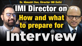 IMI Director's take on Interview Preparation | What does a director look for ? Dr. Himadri Das