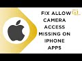 How To Fix Allow Camera Access Missing On iPhone Apps