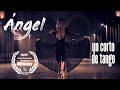 ANGEL. Un corto de tango.