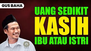 Uang Sedikit Kasih Ibu Atau Istri Gus Baha Terbaru #gusbaha #gusbahaterbaru