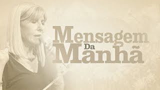 MENSAGEM DA MANHÃ - Quando você se sente fraco Cristo te sustenta - Oração do Dia