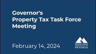 Governor Gianforte's Property Tax Task Force Meeting February 14, 2024