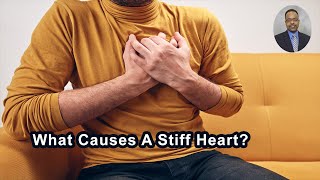 What Causes A Stiff Heart?