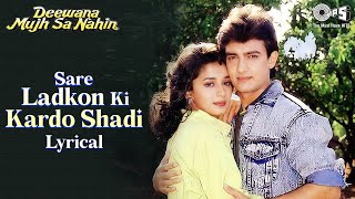 Sare Ladkon Ki Kardo Shadi - Lyrical | Deewana Mujh Sa Nahin | Aamir Khan | Madhuri Dixit |Kavita. K