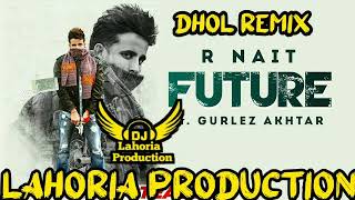 Future R Nait Dhol Remix Lahoria Production New Punjabi Song 2022