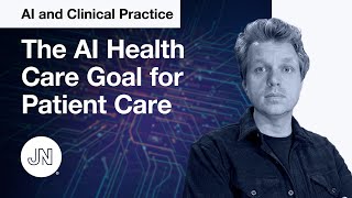 AI and Clinical Practice—the AI Health Care Goal for Patient Care