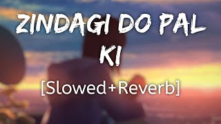 Zindagi Do Pal Ki | [Slowed+Reverb] - K.K | Kites | Lofi Audio Song | 10 PM LOFi