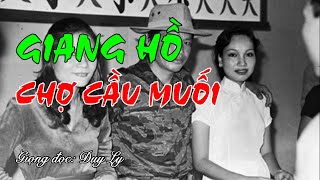 Giang hồ Chợ Cầu Muối | Duy Ly Radio