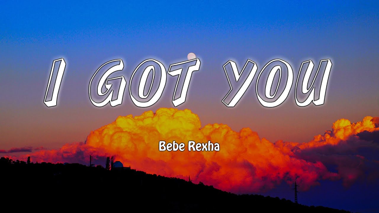 I GOT YOU - Bebe Rexha (Lyrics/Vietsub) - YouTube