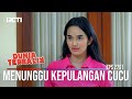 Menunggu Kepulangan Cucu - Dunia Terbalik