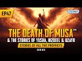 The Death Of Musa (AS)& The Stories Of Yusha, Hizqeel & Uzayr  Ep47  Stories Of The Prophets Series