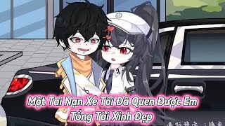 [ Tập 1- 4 ] Một tai nạn xe tôi đã quen được em tổng tài xinh đẹp   - Tiểu Vy Sub