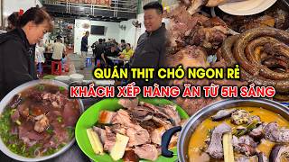 Quán thịt chó ngon rẻ nhất Miền Bắc 5 giờ sáng khách ăn ầm ầm