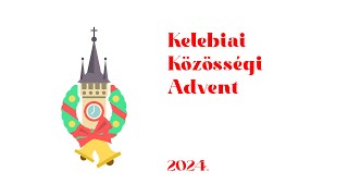 Kelebiai Közösségi Advent - 2024. december 22.