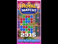 Royal Match Level 2315 - Hard Level - No Boosters Gameplay