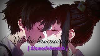 Dil Ko Karaar Aaya - (Slowed+Reverb) | Yasser desai | Neha Kakkar Song|lyrics tune 🎵🎶🎶