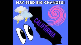 May 23rd California Weather: Major Pattern Change Coming!