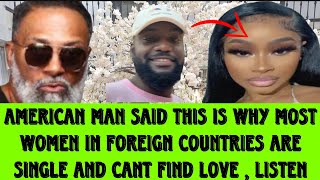 AMERICAN MAN ADDRESSES SINGLE LADIES CANT FINDING LOVE IN AMERICAN AND WOMEN WITH FAKE LOOKS LISTEN