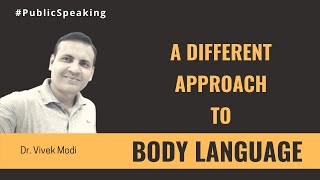 How to Develop Good Body Language | A Different Approach | Public Speaking | Dr. Vivek Modi
