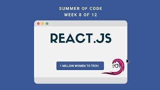 #SummerOfCode Week 13 - React.JS - Day 1 #1millionwomentotech
