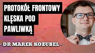 Protokół frontowy -Klęska pod Pawliwką - Dr Marek Kozubel