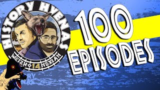 The 100th Episode! | ep 105 - History Hyenas