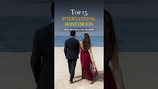 Top 15 international honeymoon destination for indian