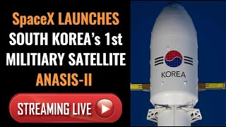 Watch last 30 minutes| SpaceX launch of Anasis-II mission |First South Korean military satellite