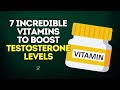 7 Incredible Vitamins To Boost Testosterone Levels