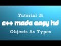 C++ Made Easy HD Tutorial 36 - Objects As Types