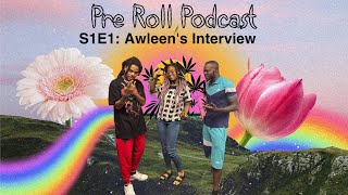 PRE ROLL PODCAST EPISODE 1 SEASON 1 INTERVIEW BY @ODINERO \u0026 @MRFREDDS  WITH @AWLEENARMY