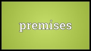 Premises Meaning