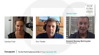 TTP Cybersecurity Ep. 100 - General Stanley McChrystal | Forcepoint