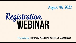August 7: Registration Webinar