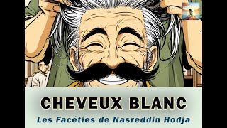 CHEVEUX BLANC - Les Facéties de Nasreddin Hodja - #humour #histoire  #drole  #blague #nasreddinhoca