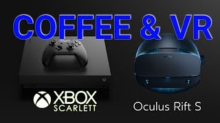 COFFEE & VR - Rift S on XBOX, Vive Cosmos, Holoception News