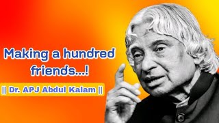 Making a hundred friends...! by Dr. APJ Abdul Kalam | friendship quotes