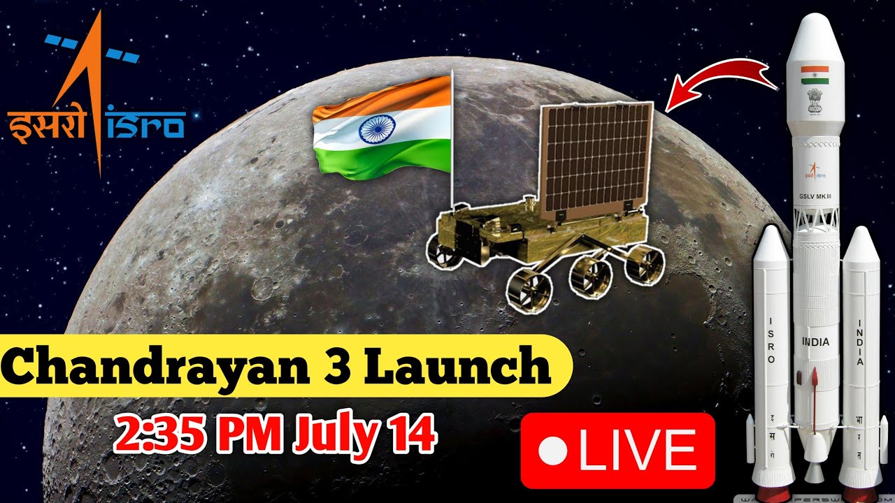 ISRO Chandrayaan 3 Mission Live | Chandrayaan 3 Launch Live | India ...