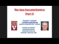 The Java ExecutorService Interface (Parts 1 and 2)
